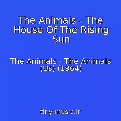 کاور آهنگ The Animals - The House Of The Rising Sun از The Animals - The Animals (Us) (1964)