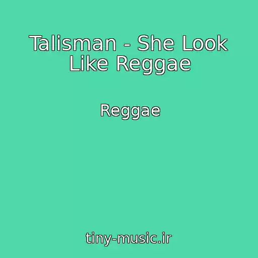 کاور آهنگ Talisman - She Look Like Reggae از Reggae