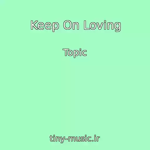 کاور آهنگ Keep On Loving از Topic
