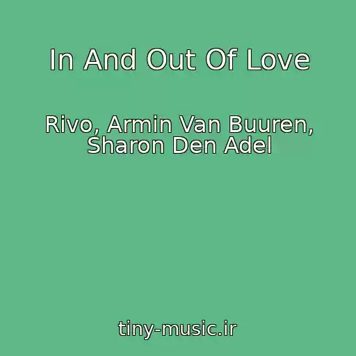 کاور آهنگ In And Out Of Love از Rivo, Armin Van Buuren, Sharon Den Adel