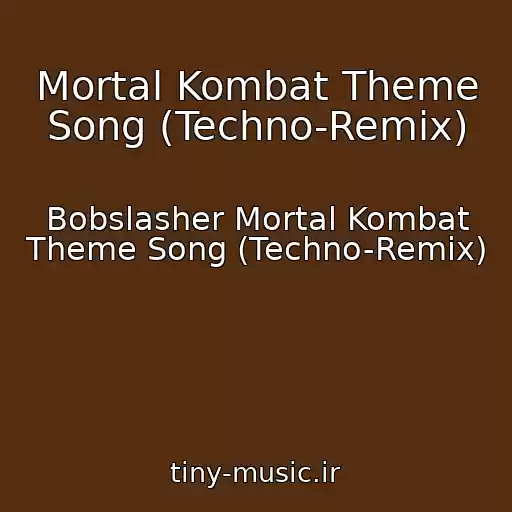کاور آهنگ Mortal Kombat Theme Song (Techno-Remix) از Bobslasher Mortal Kombat Theme Song (Techno-Remix)