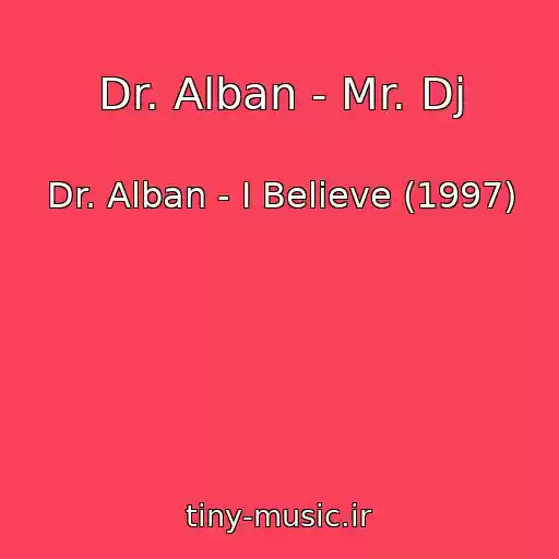 کاور آهنگ Dr. Alban - Mr. Dj از Dr. Alban - I Believe (1997)
