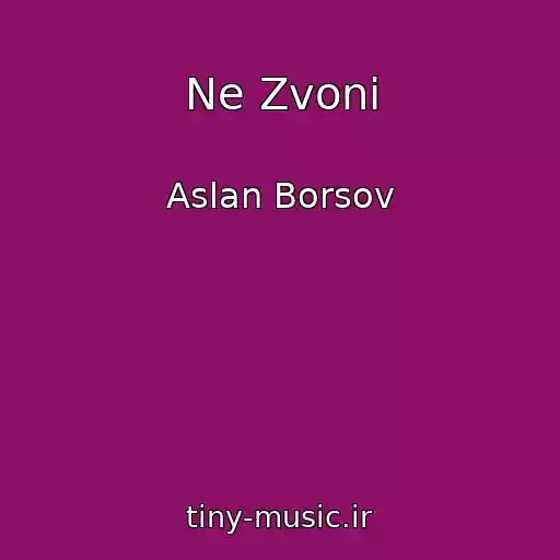 کاور آهنگ Ne Zvoni از Aslan Borsov