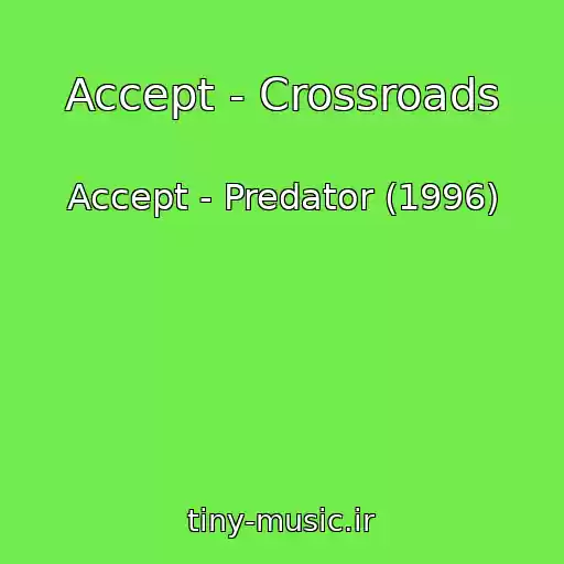 کاور آهنگ Accept - Crossroads از Accept - Predator (1996)