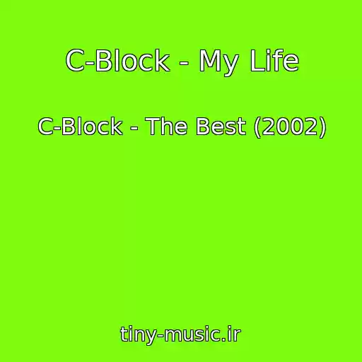 کاور آهنگ C-Block - My Life از C-Block - The Best (2002)