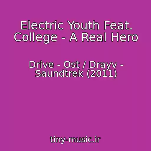 کاور آهنگ Electric Youth Feat. College - A Real Hero از Drive - Ost / Drayv - Saundtrek (2011)
