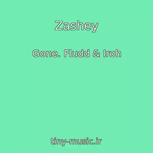 کاور آهنگ Zashey از Gone. Fludd & Iroh