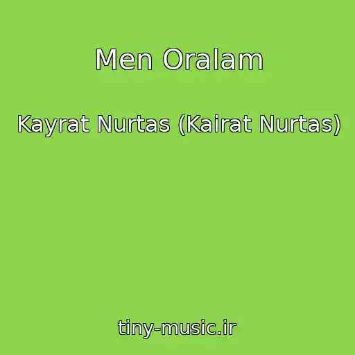 کاور آهنگ Men Oralam از Kayrat Nurtas (Kairat Nurtas)