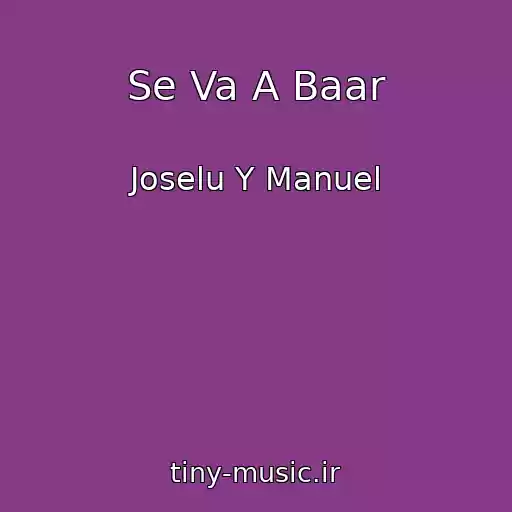 کاور آهنگ Se Va A Baar از Joselu Y Manuel