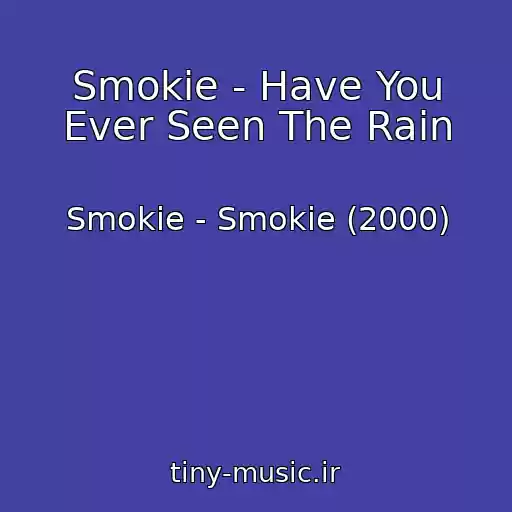 کاور آهنگ Smokie - Have You Ever Seen The Rain از Smokie - Smokie (2000)