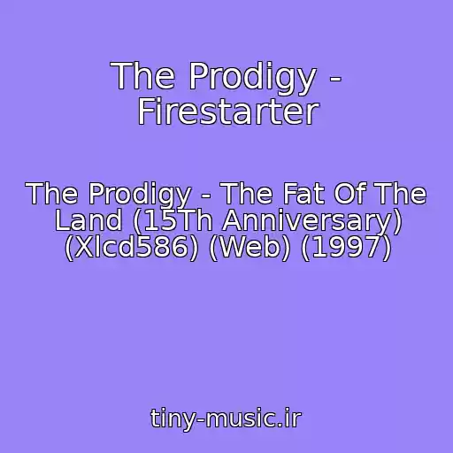 کاور آهنگ The Prodigy - Firestarter از The Prodigy - The Fat Of The Land (15Th Anniversary) (Xlcd586) (Web) (1997)