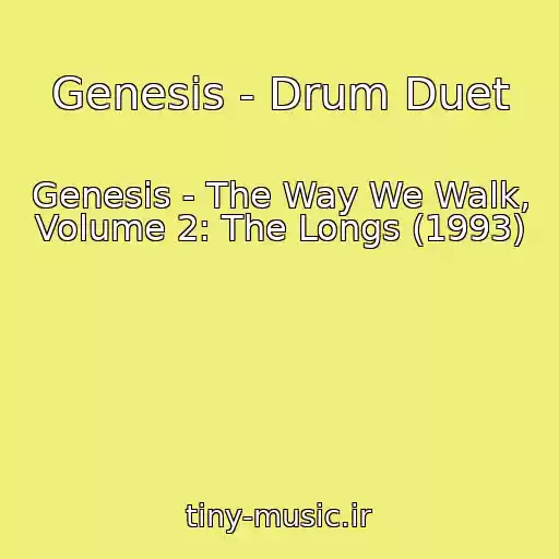 کاور آهنگ Genesis - Drum Duet از Genesis - The Way We Walk, Volume 2: The Longs (1993)