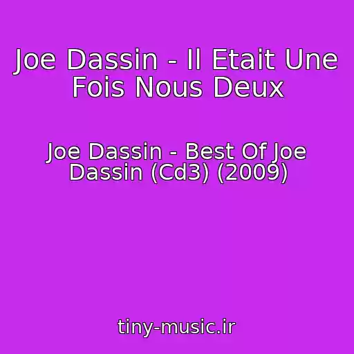 کاور آهنگ Joe Dassin - Il Etait Une Fois Nous Deux از Joe Dassin - Best Of Joe Dassin (Cd3) (2009)