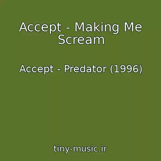 کاور آهنگ Accept - Making Me Scream از Accept - Predator (1996)