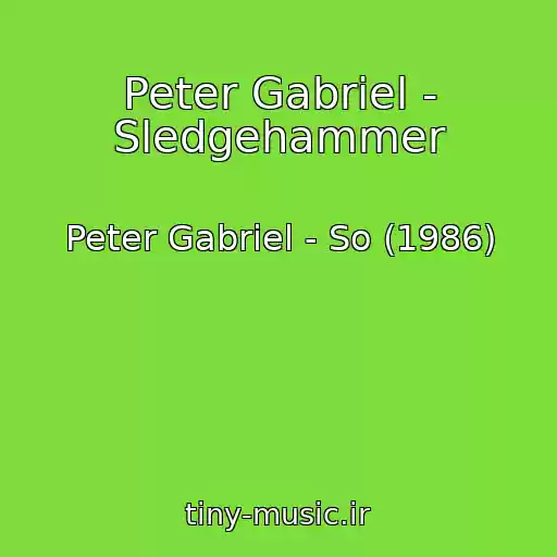 کاور آهنگ Peter Gabriel - Sledgehammer از Peter Gabriel - So (1986)