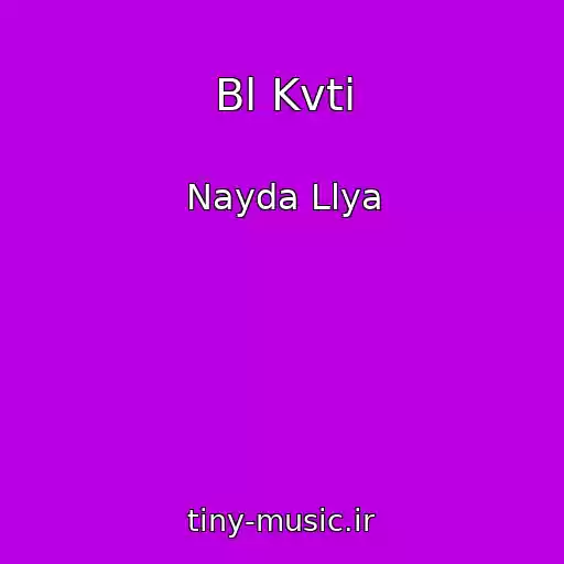 کاور آهنگ Bl Kvti از Nayda Llya