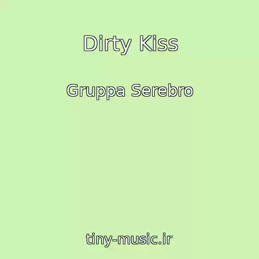 کاور آهنگ Dirty Kiss از Gruppa Serebro