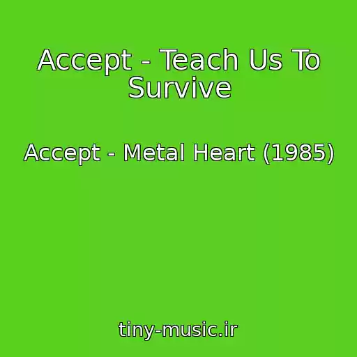 کاور آهنگ Accept - Teach Us To Survive از Accept - Metal Heart (1985)