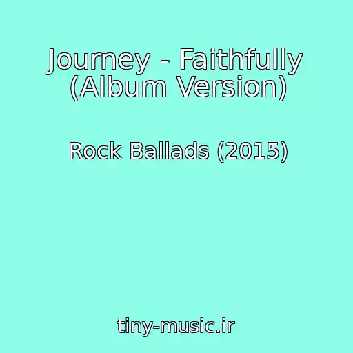 کاور آهنگ Journey - Faithfully (Album Version) از Rock Ballads (2015)
