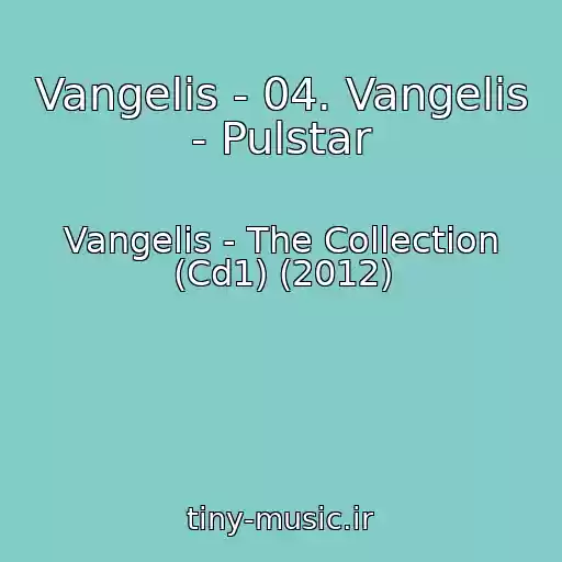 کاور آهنگ Vangelis - 04. Vangelis - Pulstar از Vangelis - The Collection (Cd1) (2012)