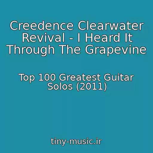 کاور آهنگ Creedence Clearwater Revival - I Heard It Through The Grapevine از Top 100 Greatest Guitar Solos (2011)