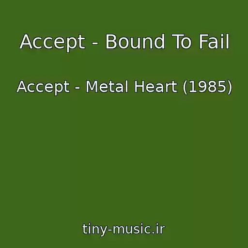 کاور آهنگ Accept - Bound To Fail از Accept - Metal Heart (1985)
