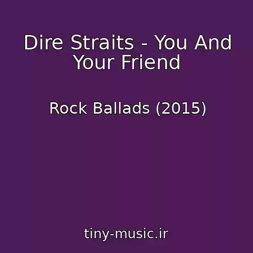 کاور آهنگ Dire Straits - You And Your Friend از Rock Ballads (2015)