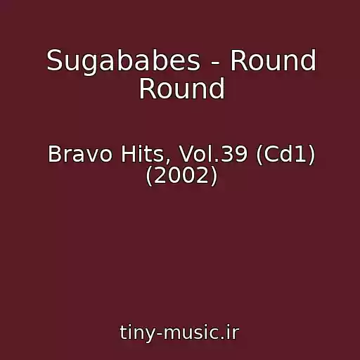 کاور آهنگ Sugababes - Round Round از Bravo Hits, Vol.39 (Cd1) (2002)