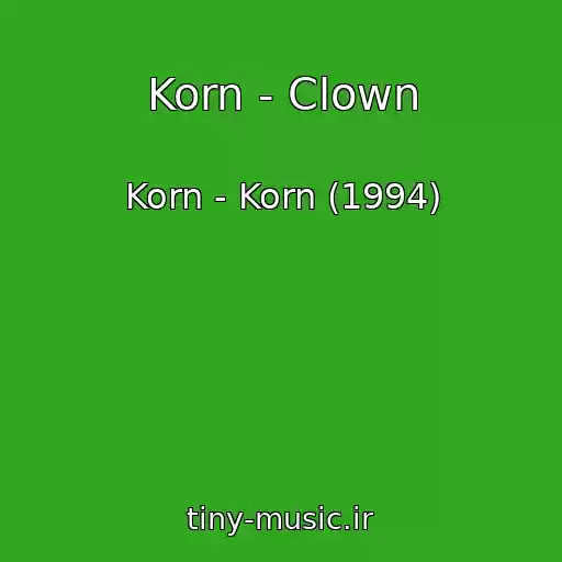 کاور آهنگ Korn - Clown از Korn - Korn (1994)
