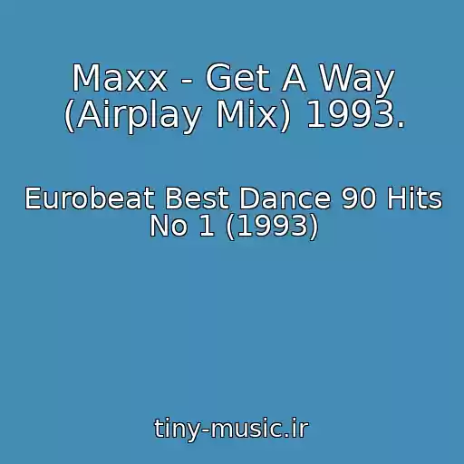 کاور آهنگ Maxx - Get A Way (Airplay Mix) 1993. از Eurobeat Best Dance 90 Hits No 1 (1993)