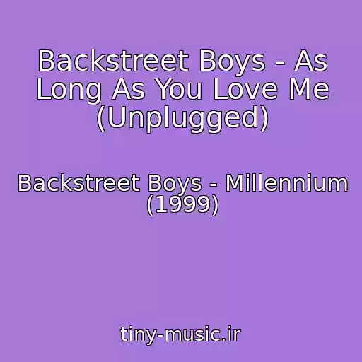 کاور آهنگ Backstreet Boys - As Long As You Love Me (Unplugged) از Backstreet Boys - Millennium (1999)