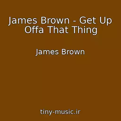 کاور آهنگ James Brown - Get Up Offa That Thing از James Brown