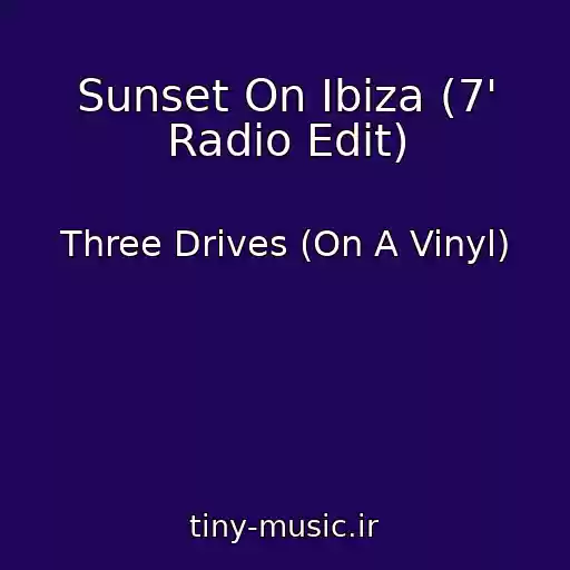 کاور آهنگ Sunset On Ibiza (7' Radio Edit) از Three Drives (On A Vinyl)
