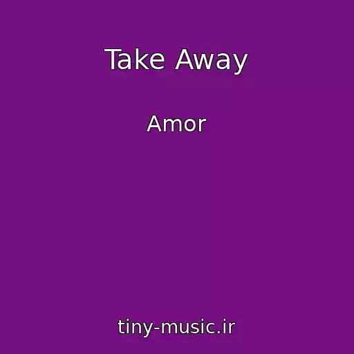 کاور آهنگ Take Away از Amor