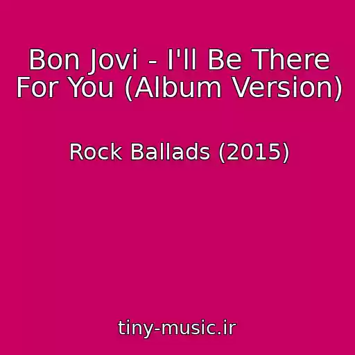 کاور آهنگ Bon Jovi - I'll Be There For You (Album Version) از Rock Ballads (2015)