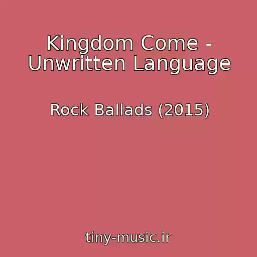 کاور آهنگ Kingdom Come - Unwritten Language از Rock Ballads (2015)