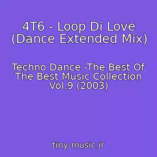 کاور آهنگ 4T6 - Loop Di Love (Dance Extended Mix) از Techno Dance -The Best Of The Best Music Collection Vol.9 (2003)