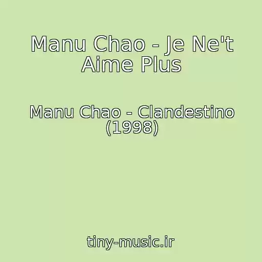 کاور آهنگ Manu Chao - Je Ne't Aime Plus از Manu Chao - Clandestino (1998)