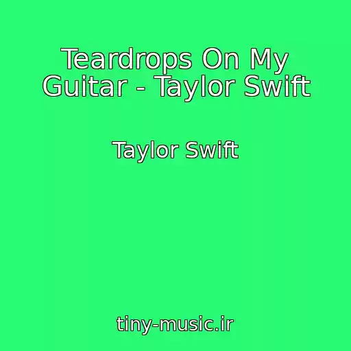 کاور آهنگ Teardrops On My Guitar - Taylor Swift از Taylor Swift