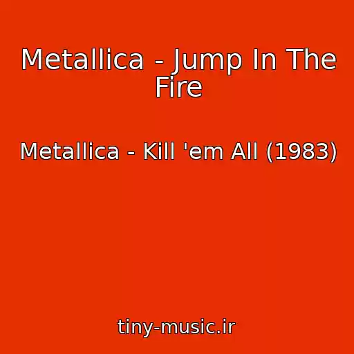 کاور آهنگ Metallica - Jump In The Fire از Metallica - Kill 'em All (1983)