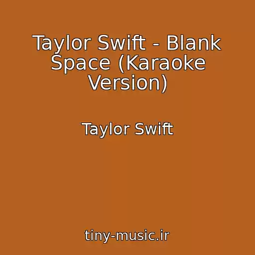 کاور آهنگ Taylor Swift - Blank Space (Karaoke Version) از Taylor Swift