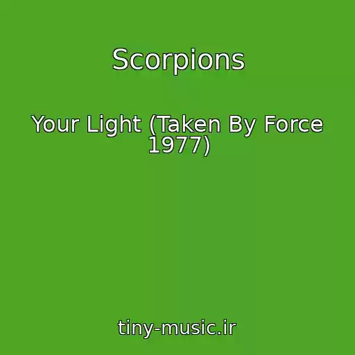 کاور آهنگ Scorpions از Your Light (Taken By Force 1977)