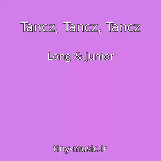 کاور آهنگ Tancz, Tancz, Tancz از Long & Junior