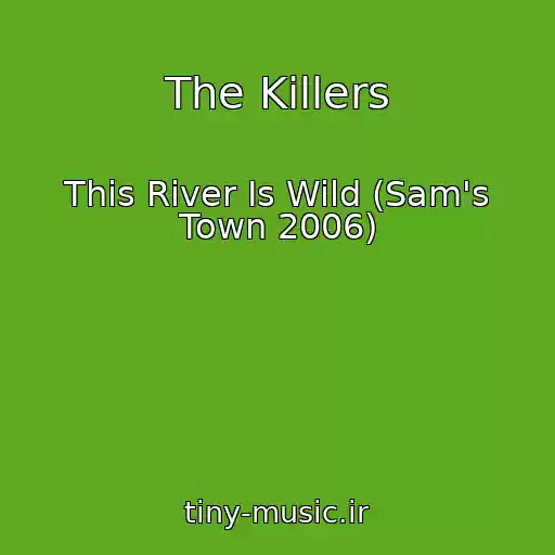 کاور آهنگ The Killers از This River Is Wild (Sam's Town 2006)