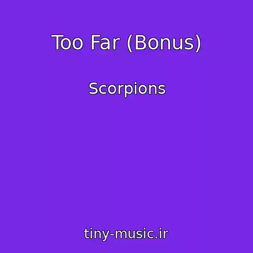 کاور آهنگ Too Far (Bonus) از Scorpions