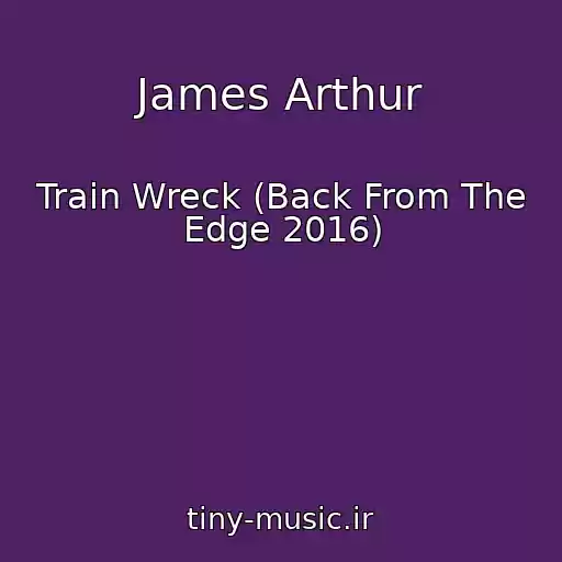 کاور آهنگ James Arthur از Train Wreck (Back From The Edge 2016)