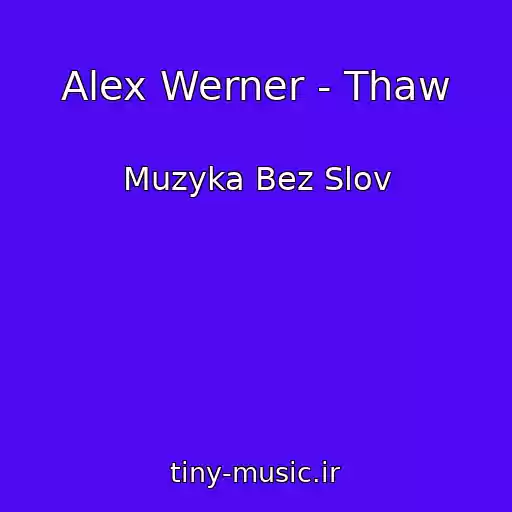 کاور آهنگ Alex Werner - Thaw از Muzyka Bez Slov