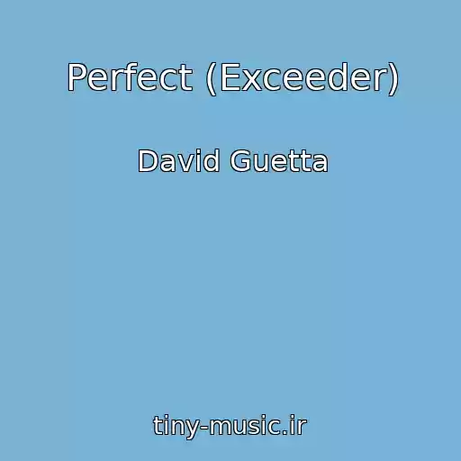 کاور آهنگ Perfect (Exceeder) از David Guetta