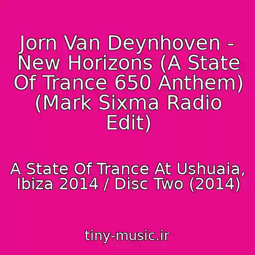 کاور آهنگ Jorn Van Deynhoven - New Horizons (A State Of Trance 650 Anthem) (Mark Sixma Radio Edit) از A State Of Trance At Ushuaia, Ibiza 2014 / Disc Two (2014)