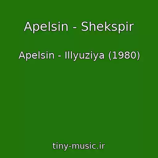 کاور آهنگ Apelsin - Shekspir از Apelsin - Illyuziya (1980)